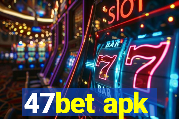 47bet apk